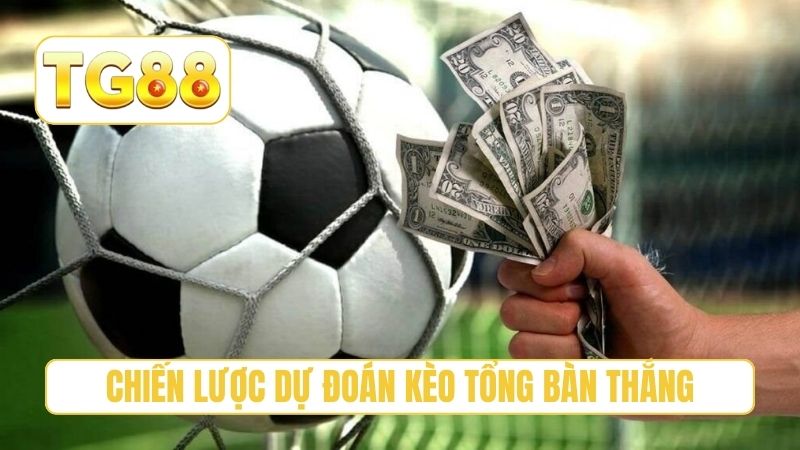 Kèo Tổng Số Bàn Thắng Là Gì? Hướng Dẫn Đánh Cược Chuẩn Xác 3 Chiến lược dự đoán kèo tổng bàn thắng chuẩn xác