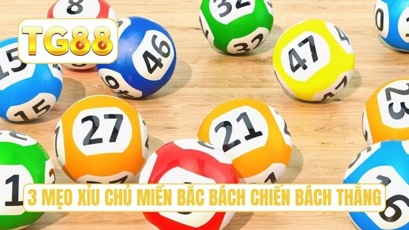 Xỉu Chủ Miền Bắc - Top 3 Bí Quyết Soi Cầu Tại TG88 3 3 mẹo xỉu chủ miền bắc bách chiến bách thắng