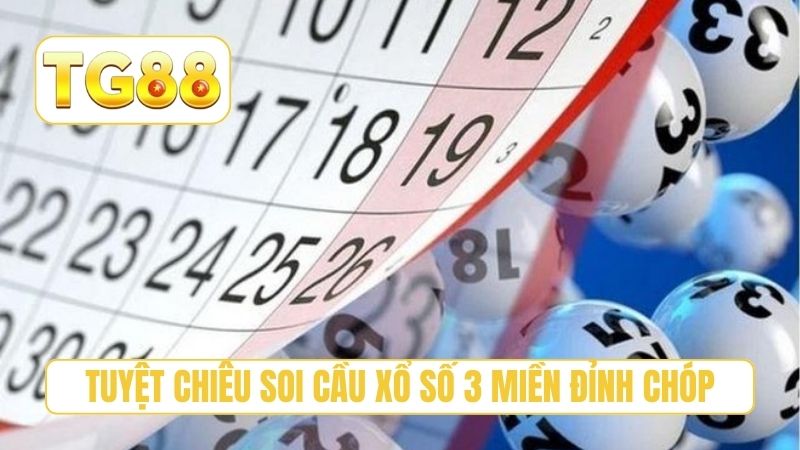 Soi Cầu Xổ Số 3 Miền - Top 3 Bí Kíp Chốt Số Tại TG88 3 Tuyệt chiêu soi cầu xổ số 3 miền đỉnh chóp